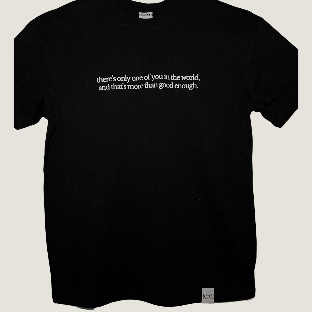 black // there's only one of you in the world, and that's more than good enough.
